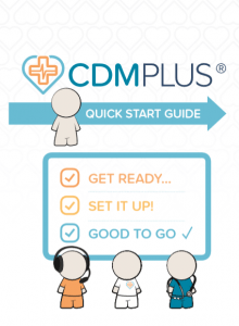 Chronic Disease Management: CDM Plus Quick Start Guide-Get Ready… Set it Up! Good to Go