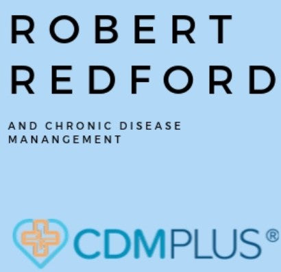 What Robert Redford and Chronic Disease Management have in common…